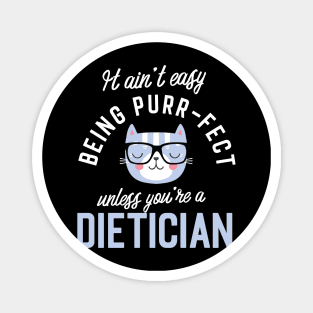 Dietician Cat Lover Gifts - It ain't easy being Purr Fect Magnet